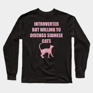 Introverted but Willing to Discuss Siamese Cats Long Sleeve T-Shirt